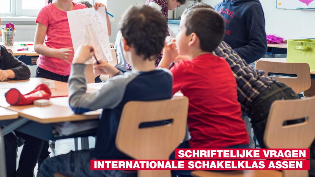 Schriftelijke vragen Internationale Schakelklas Assen (ISK) 